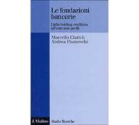 Le fondazioni bancarie. Dalla holding creditizia all'ente non-profit