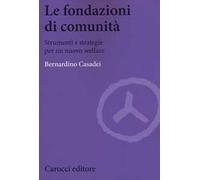Le fondazioni di comunità. Strumenti e strategie per un nuovo welfare