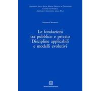 Le fondazioni tra pubblico e privato – Discipline applicabili e modelli evolutivi – ESI