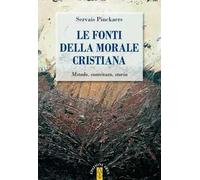 Le fonti della morale cristiana. Metodo, contenuto, storia