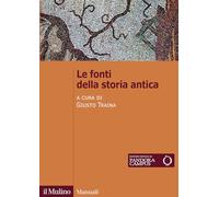 Le fonti della storia antica - Traina Giusto