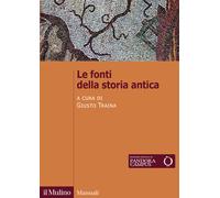 Le fonti della storia antica - Traina Giusto