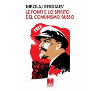 Le fonti e lo spirito del comunismo russo - 2018 - Oaks Editrice