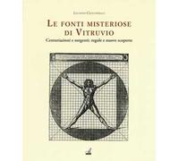 Le fonti misteriose di Vitruvio. Centuriazioni e sorgenti: regole e nuove scoperte