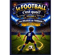 Le FOOTBALL, c'est quoi?: les milieux de terrain
