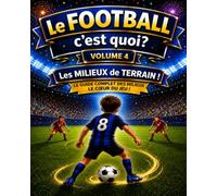 Le FOOTBALL, c'est quoi?: les milieux de terrain: 5