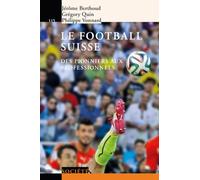 Le football suisse: Des pionniers aux professionnels