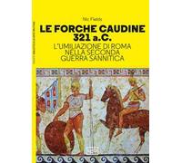 Le forche caudine 321 a.C. L'umiliazione di Roma nella seconda guerra sannitica