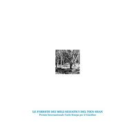 Le foreste dei meli selvatici del Tien Shan. Premio Internazionale Carlo Scarpa per il Giardino 2016. Ediz. illustrata