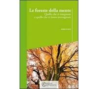 Le foreste della mente. Quello che ci insegnano e quello che ci fanno immaginare