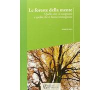 Le foreste della mente. Quello che ci insegnano e quello che ci fanno immaginare