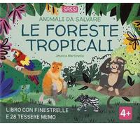 Le foreste tropicali. Animali da salvare. Ediz. a colori. Con 28 Tessere memo