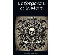 Le forgeron et la Mort: Un recueil sur la Mort
