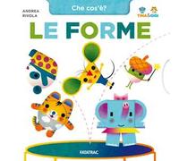 Le forme. Che cos'è? Tina & Gigi. Ediz. a colori