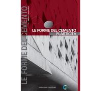 Le forme del cemento. Plasticità. Ediz. illustrata