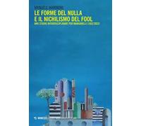 Le forme del nulla e il nichilismo del fool. Uno studio interdisciplinare per Manganelli (1922/2022)