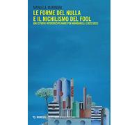 Le forme del nulla e il nichilismo del fool. Uno studio interdisciplinare per Manganelli (1922/2022)