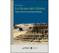 Le forme del rilievo. Atlante illustrato di geomorfologia