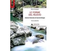 Le forme del rilievo. Atlante illustrato di geomorfologia