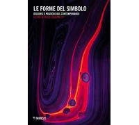 Le forme del simbolo. Discorsi e pratiche del contemporaneo