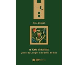 Le forme dell’abitare. Questioni etiche, ecologiche e socio-politiche dell’abitare