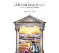Le forme dell’amore. Infiniti come il mare