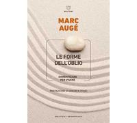 Le forme dell’oblio. Dimenticare per vivere