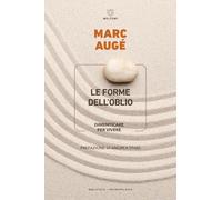 Le forme dell’oblio. Dimenticare per vivere