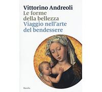 Le forme della bellezza. Viaggio nell'arte del bendessere
