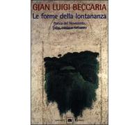 Le forme della lontananza. La variazione e l'identico nella letteratura colta e popolare. Poesia del Novecento, fiaba, canto e romanzo.
