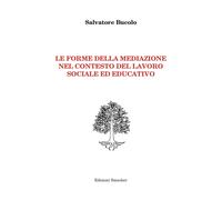 Libri Salvatore Bucolo - Le Forme Della Mediazione Nel Contesto Del Lavoro Socia
