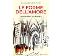 Le forme dell'amore. L'umanità di un monaco