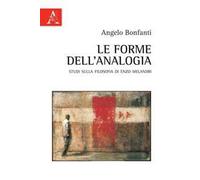 Le forme dell'analogia. Studi sulla filosofia di Enzo Melandri