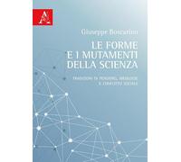 Le forme e i mutamenti della scienza: Tradizioni Di Pensiero, Ideologie E Conflitto Sociale