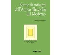 Le forme e la storia (2020). Vol. 2: Forme di romanzi dall'Antico alle soglie del Moderno.