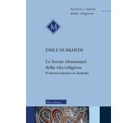 Le forme elementari della vita religiosa. Il sistema totemico in Australia...