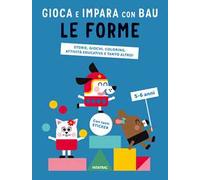Le forme. Gioca e impara con Bau. Ediz. a colori. Con Adesivi
