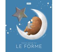 Le forme. Tocca anche tu! Ediz. a colori