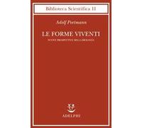 Le forme viventi. Nuove prospettive della biologia - 1989 - Adelp