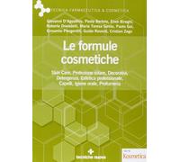 Le formule cosmetiche. Skin Ccre, protezione solare, decorativi, detergenza, estetica professionale, capelli, igiene orale, profumeria