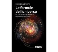 Le formule dell'universo. Alla ricerca di un modello matematico del cosmo