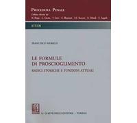Le formule di proscioglimento. Radici storiche e funzioni attuali