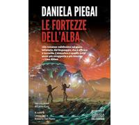 Le fortezze dell'alba - Piegai Daniela