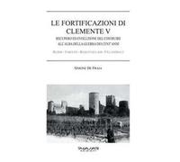 Le fortificazioni di Clemente V. Recupero ed evoluzione del costruire all'alba della guerra dei cent'anni