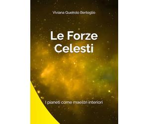 Le Forze Celesti: I pianeti come Maestri interiori