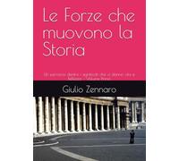 Le Forze che muovono la Storia: Un percorso dentro i significati che ci danno vita e Bellezza - Volume Primo