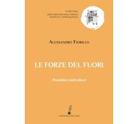 Libri Alessandro Fiorillo - Le Forze Del Fuori. Pasolini Controluce