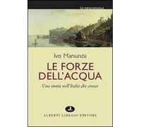 Le forze dell'acqua. Una storia nell'Italia che cresce
