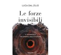 Le forze invisibili. Il sottosuolo tra energia, rischi e futuro