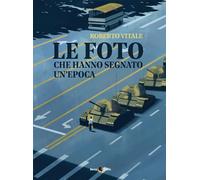 Libri Roberto Vitale - Le Foto Che Hanno Segnato Un'epoca. Ediz. Illustrata #02